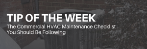 Commercial HVAC Maintenance Checklist You Should be Following